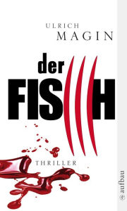 Der Fisch: Thriller Ulrich Magin Author