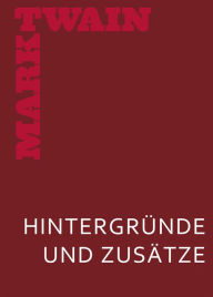 Meine geheime Autobiographie. Hintergründe und Zusätze: Ergänzungsband Mark Twain Author