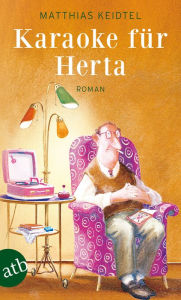 Karaoke für Herta: Roman Matthias Keidtel Author