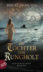 Die Tochter von Rungholt: Historischer Roman Birgit Jasmund Author