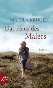 Das Haus des Malers: Roman Maryla KrÃ¼ger Author