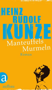 Manteuffels Murmeln: Roman Heinz Rudolf Kunze Author