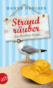 Strandräuber: Ein Nordsee-Krimi Hanne Nehlsen Author