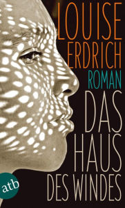 Das Haus des Windes: Roman Louise Erdrich Author
