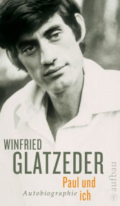 Paul und ich: Autobiographie Winfried Glatzeder Author