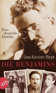 Die Benjamins: Eine deutsche Familie Uwe-Karsten Heye Author