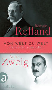 Von Welt zu Welt: Briefe einer Freundschaft 1914-1918 Romain Rolland Author