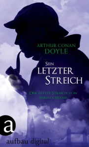 Sein letzter Streich: Der letzte Streich von Sherlock Holmes Arthur Conan Doyle Author