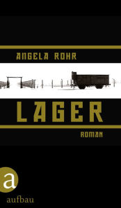 Lager: Autobiographischer Roman Angela Rohr Author