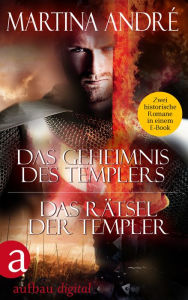 Das Geheimnis des Templers & Das Rätsel der Templer: Zwei historische Romane in einem E-Book Martina André Author