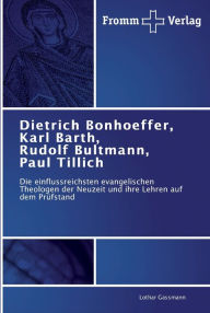 Dietrich Bonhoeffer, Karl Barth, Rudolf Bultmann, Paul Tillich Lothar Gassmann Author