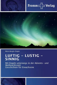 LUFTIG - LUSTIG - SINNIG Maria Borghi-Ziegler Author