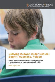 Bullying (Gewalt in der Schule) Begriff, Ausmass, Folgen Hans Jürgen Groß Author