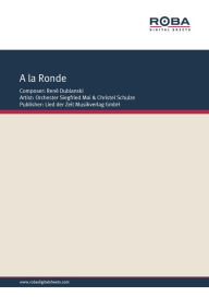 A La Ronde: as performed by Orchester Siegfried Mai & Christel Schulze, Single Songbook RenÃ© Dubianski Author