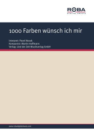 1000 Farben wÃ¼nsch ich mir: as performed by Pavel Novak, Single Songbook Martin Hoffmann Author