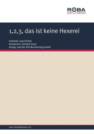 1,2,3, das ist keine Hexerei: as performed by Juza Erhard, Single Songbook Gerhard Graul Author