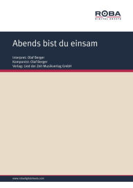 Abends bist du einsam: Single Songbook, as performed by Olaf Berger Dieter Schneider Author