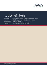 ... aber ein Herz: Single Songbook, as performed by Fanny Daal und das groÃ?e Tanzstreichorchester des Deutschlandsenders JÃ¼rgen Hermann Gerhard Honi