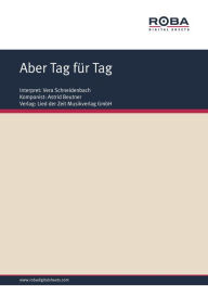 Aber Tag fÃ¼r Tag: Single Songbook, as performed by Vera Schneidenbach Astrid Beutner Author
