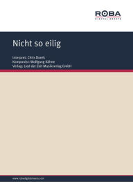 Nicht so eilig: as performed by Chris Doerk, Single Songbook Wolfgang KÃ¤hne Author