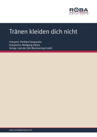 Tränen kleiden dich nicht: as performed by Perikles Fotopoulos, Single Songbook Dieter Schneider Author