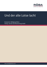 Und der alte Lotse lacht: Single Songbook Wolfgang KÃ¤hne Author