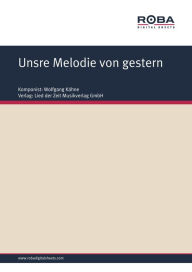 Unsre Melodie von gestern: Single Songbook Dieter Schneider Author