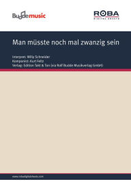 Man müsste noch mal zwanzig sein: as performed by Willy Schneider, Single Songbook Gerhard Jussenhoven Author