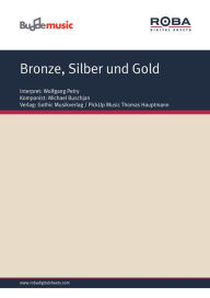 Bronze, Silber und Gold: as performed by Wolfgang Petry, Single Songbook Norbert Zucker Author