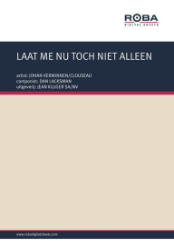 LAAT ME NU TOCH NIET ALLEEN: as performed by JOHAN VERMINNEN/CLOUSEAU, Single Songbook - DAN LACKSMAN