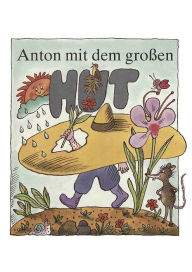 Anton mit dem großen Hut: Kinderbuch mit Geschichten und Liedern Ingeborg Feustel Author
