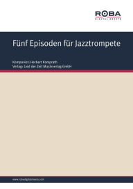Fünf Episoden für Jazztrompete: Single Songbook Herbert Kamprath Author