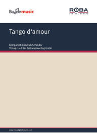 Tango d'amour: Single Songbook Friedrich Schröder Author