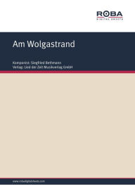 Am Wolgastrand: Notenausgabe Siegfried Bethmann Author