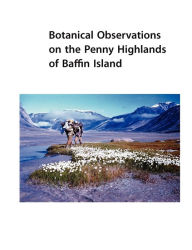 Botanical Observations on the Penny Highlands of Baffin Island: A historical document Fritz Hans Schwarzenbach Author