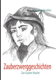 Zauberzwerggeschichten: Zur Guten Nacht Carmen Grodtke Author