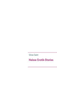Heisse Erotik-Stories - Silvia Saint