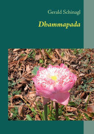 Dhammapada: Worte der Weisheit Gerald Schinagl Author