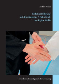 Selbstverteidigung mit dem Kubotan / Palm Stick by Stefan Wahle Stefan Wahle Author