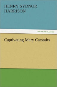 Captivating Mary Carstairs Henry Sydnor Harrison Author