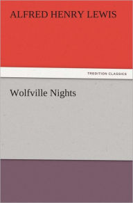Wolfville Nights Alfred Henry Lewis Author