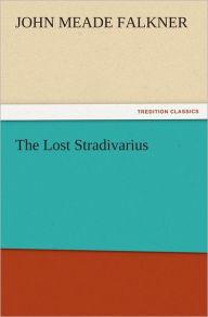 The Lost Stradivarius John Meade Falkner Author