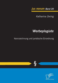 Werbeplagiate: Kennzeichnung und juristische Einordnung Katharina Zering Author