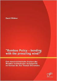 Bamboo Policy - bending with the prevailing wind? Eine konstruktivistische Analyse des Wandels thailÃ¤ndischer AuÃ?enpolitik im Kontext der Ã?ra Thaks