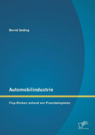 Automobilindustrie: Flop-Risiken Anhand Von Praxisbeispielen Bernd Ueding Author