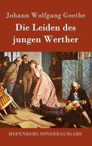 Die Leiden des jungen Werther Johann Wolfgang Goethe Author