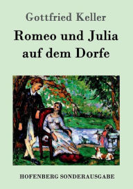 Romeo und Julia auf dem Dorfe Gottfried Keller Author