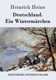 Deutschland. Ein WintermÃ¤rchen Heinrich Heine Author