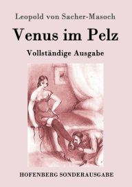 Venus im Pelz: Vollständige Ausgabe Leopold von Sacher-Masoch Author