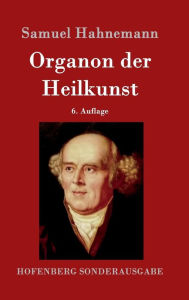 Organon der Heilkunst: 6. Auflage Samuel Hahnemann Author